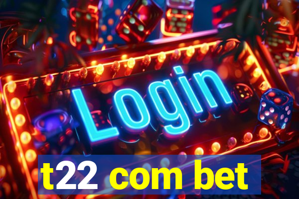 t22 com bet